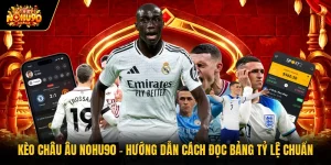 Kèo Châu Âu Nohu90 - Hướng Dẫn Cách Đọc Bảng Tỷ Lệ Chuẩn
