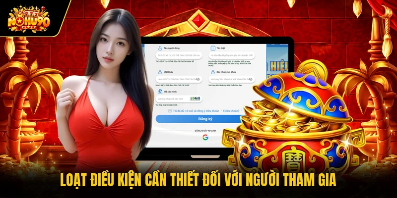 Loạt điều kiện cần thiết đối với người tham gia