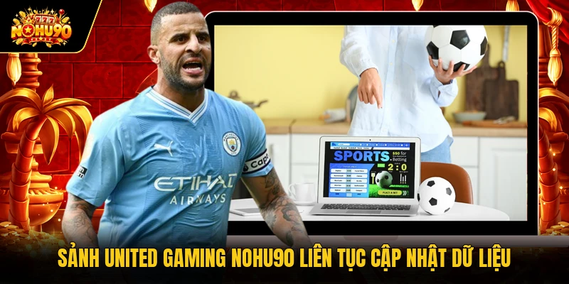 Sảnh United Gaming Nohu90 liên tục cập nhật dữ liệu