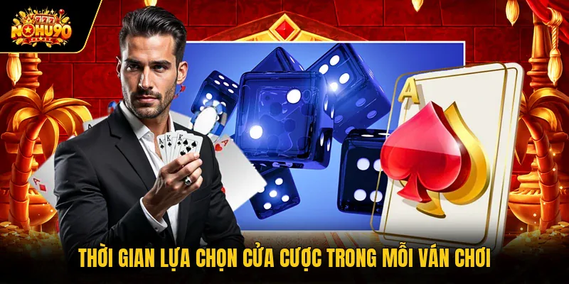 Thời gian lựa chọn cửa cược trong mỗi ván chơi
