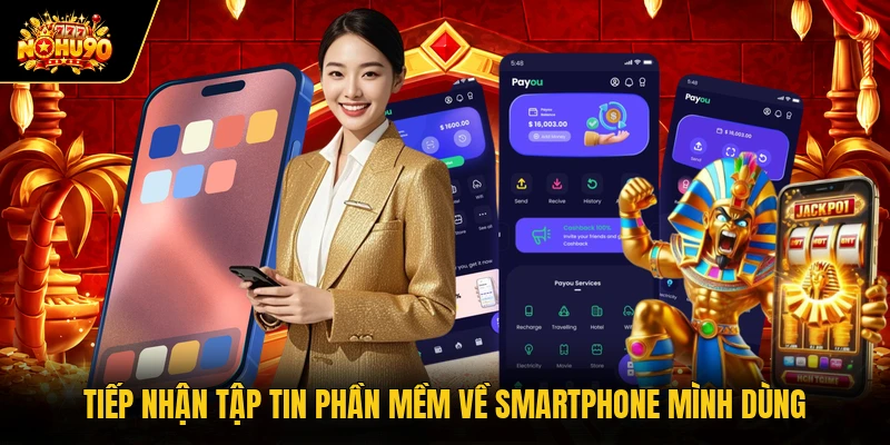 Tiếp nhận tập tin phần mềm về smartphone mình dùng