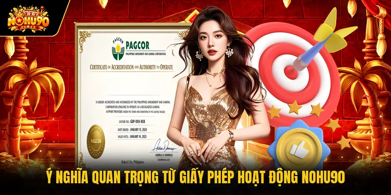 Ý nghĩa quan trọng từ giấy phép hoạt động Nohu90